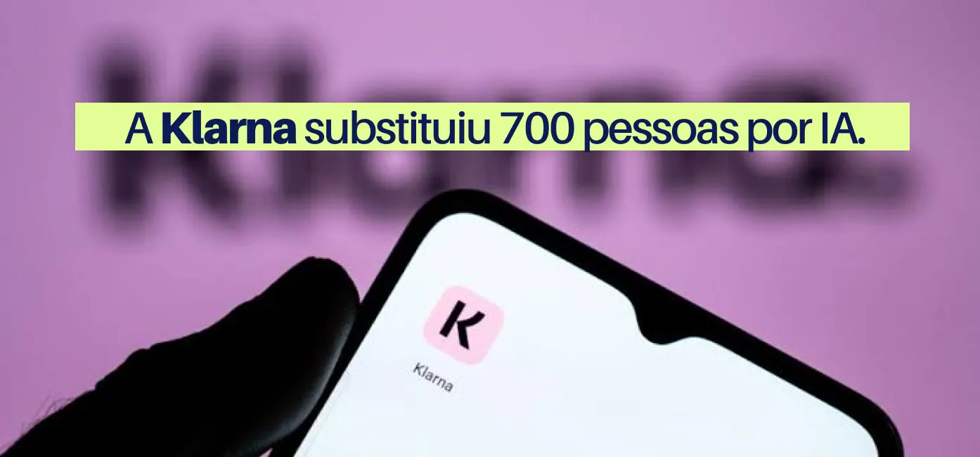 A Klarna substituiu 700 pessoas por IA